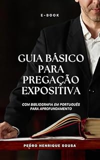 Livro Guia básico para pregação expositiva: Com bibliografia em português para aprofundamento