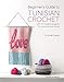 Beginner's Guide to Tunisian Crochet: with 10 modern projects for you and your home by Emma Guess