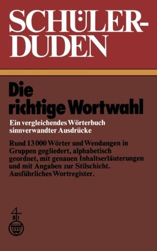 Schülerduden: Die richtige Wortwahl Ein vergleichendes Wörterbuch sinnverwandter Ausdrücke (Duden für den Schüler) Paperback – Import, 3 Jun 2012