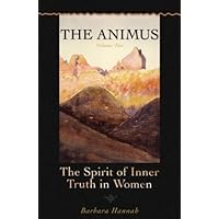 The Animus: Spirit of the Inner Truth in Women, Volume 2