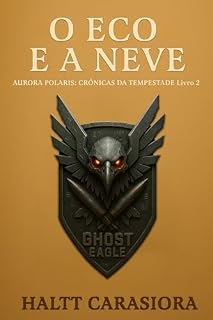 Livro O Eco e a Neve: Aurora Polaris: Crônicas da Tempestade · Livro 2