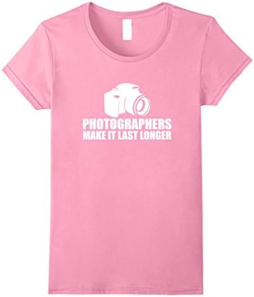 Womens Photographers make it Last Longer Photography T-Shirt Large Pink