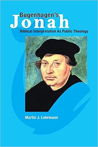 Bugenhagen S Jonah Biblical Interpretation As Public Theology Martin J Lohrmann 9781932688719 Amazon Com Books