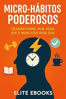 Livro Micro-Hábitos Poderosos: Transforme Sua Vida em 5 Minutos por Dia