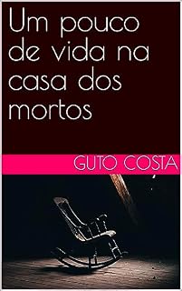 Livro Um pouco de vida na casa dos mortos