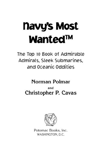 Navy's Most WantedTM: The Top 10 Book of Admirable Admirals, Sleek Submarines, and Other Naval Oddities by Norman Polmar
