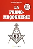 La franc-maçonnerie : 300e anniversaire 1717-2017 by