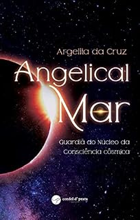 Livro Angelical Mar: Guardiã do Núcleo da Consciência Cósmica