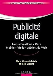 Publicité digitale - Progammatique. Data. Mobile. Vidéo. Métiers du Web