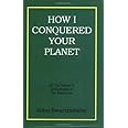 How I Conquered Your Planet