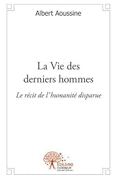 La  vie des derniers hommes