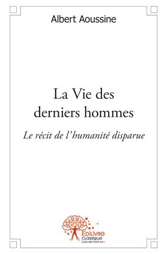 La  vie des derniers hommes