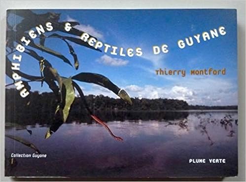 Amazon Fr Amphibiens Et Reptiles De Guyane Collection Guyane Montford Thierry Livres