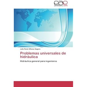 Problemas universales de hidráulica: Hidráulica general para ingenieros (Spanish Edition)