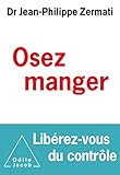 Osez manger, libérez -vous du contrôle (OJ.SANTE VIE PR) (French Edition) by