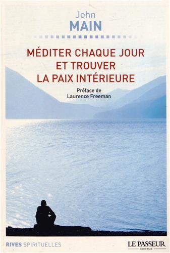 Méditer chaque jour et trouver la paix intérieure by John Main