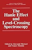 The Hanle Effect and Level-Crossing Spectroscopy, Moruzzi, G. and Strumia, F., 0306436302