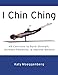 I Chin Ching: 49 Exercises to Build Strength, Increase Flexibility, and Improve Balance by Katy Moeggenberg, Ryan Noga