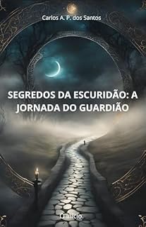 Livro SEGREDOS DA ESCURIDÃO: A JORNADA DO GUARDIÃO