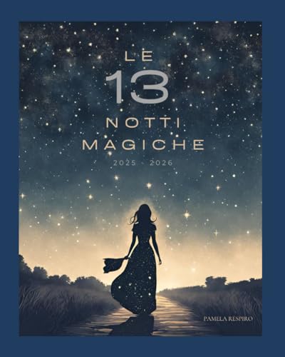 13 notti magiche 2025: Un viaggio alchemico tra il 2025 e il 2026