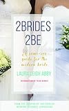 2Brides 2Be: A Same-Sex Guide for the Modern Bride