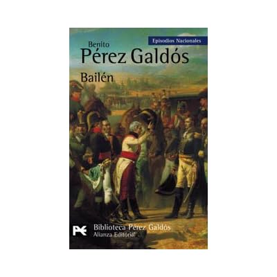 Bailén: Episodios Nacionales, 4 / Primera serie (El Libro De Bolsillo - Bibliotecas De Autor - Biblioteca Pérez Galdós - Episodios Nacionales) Bailén: Episodios Nacionales, 4 / Primera serie (El Libro De Bolsillo - Bibliotecas De Autor - Biblioteca Pérez Galdós - Episodios Nacionales)