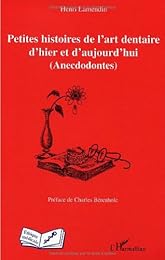 Petites histoires de l'art dentaire d'hier et d'aujourd'hui