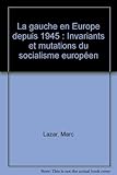 Image de La gauche en Europe depuis 1945: Invariants et mutations du socialisme européen (Politique d'aujou