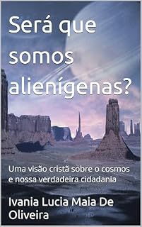 Livro Será que somos alienígenas?: Uma visão cristã sobre o cosmos e nossa verdadeira cidadania