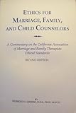 Ethics for Marriage, Family, and Child Counselors : A Commentary on the California Association of Marriage and Family Therapists Ethical Standards, Grosso, Federico C., 0965453421