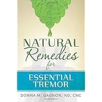 Natural Remedies For Essential Tremor Gagnon Nd Cnc Donna M 9780692495926 Amazon Com Books
