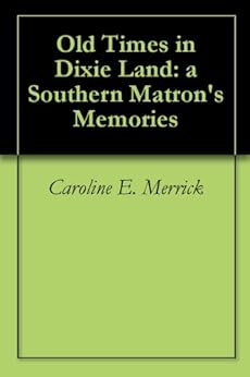 Amazon Com Old Times In Dixie Land A Southern Matron S
