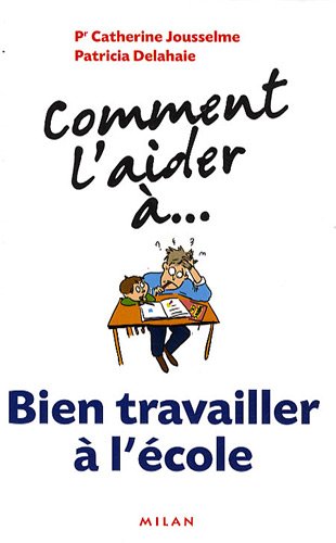 Comment l'aider à bien travailler à l'école