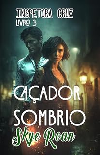 Livro Caçador Sombrio: (Romantasy, lobos, bruxas) (Inspetora Cruz Livro 3)