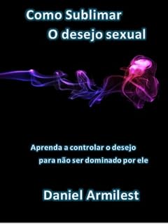 Livro Como sublimar o desejo sexual