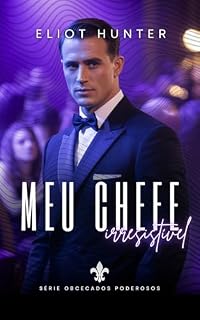 Livro Meu Chefe Irresistível : Conto erótico (Obcecados Poderosos!)