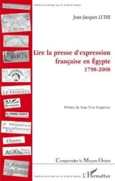 Lire la presse d'expression française en Égypte, 1798-2008