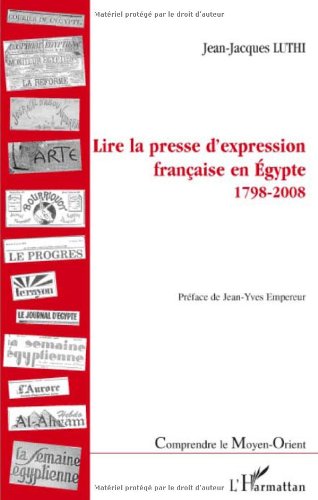 Lire la presse d'expression française en Égypte, 1798-2008