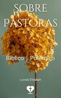 Livro Sobre Pastoras: Bíblico e Polêmico (Pr. Luccas Elíasaph)