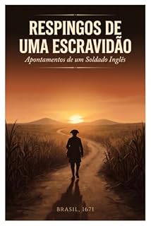 Livro Respingos de uma Escravidão: Apontamentos de um Soldado Inglês