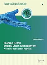 Fashion Retail Supply Chain Management: A Systems Optimization Approach (Communications in Cybernetics; Systems Science and Engineering)
