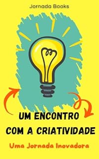 Livro Um encontro com a Criatividade: Uma Jornada Inovadora