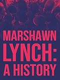 Marshawn Lynch: A History