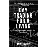 Day Trading for a Living: 5 Expert Systems to Navigate The Stock Market