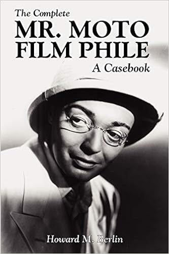 The Complete Mr Moto Film Phile A Casebook Berlin Howard M 9780809511297 Amazon Com Books
