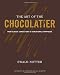 The Art of the Chocolatier: From Classic Confections to Sensational Showpieces by Ewald Notter, Joe Brooks