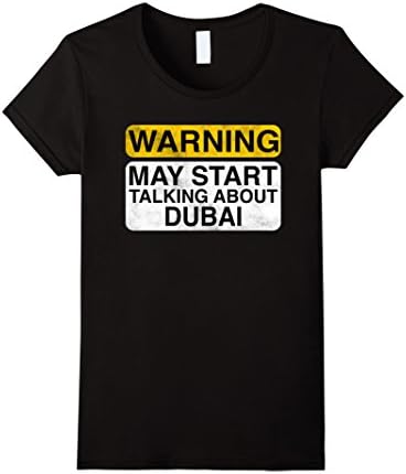 Womens Warning May Start Talking About Dubai - Funny Travel T-shirt Medium Black