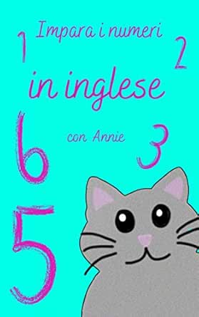 Impara I Numeri In Inglese Con Annie Impara L Inglese Con Annie The Cat Book 2 Kindle Edition By The Cat Annie Children Kindle Ebooks Amazon Com