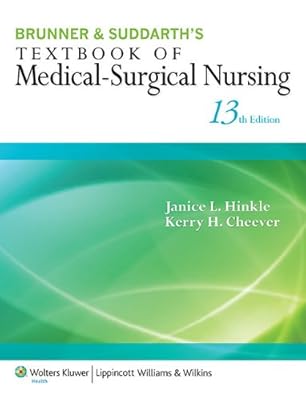 Brunner & Suddarth's Textbook of Medical-Surgical Nursing (Textbook of Medical-Surgical Nursing- 13th ed)