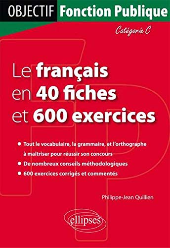Le français en 40 fiches et 600 exercices : Catégorie C by Philippe-Jean Quillien